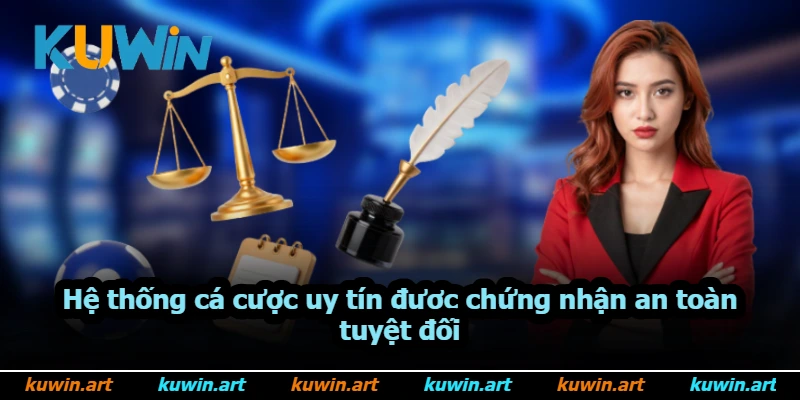 Hệ thống cá cược uy tín được chứng nhận an toàn tuyệt đối Hệ thống cá cược uy tín được chứng nhận an toàn tuyệt đối