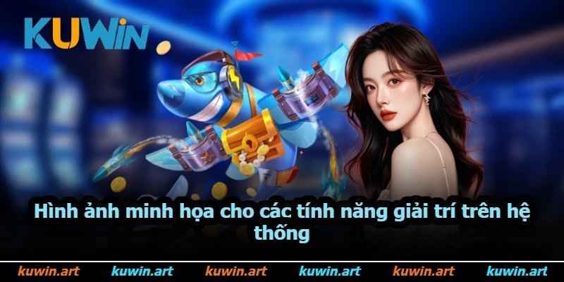 Hình ảnh minh họa cho các tính năng giải trí trên hệ thống