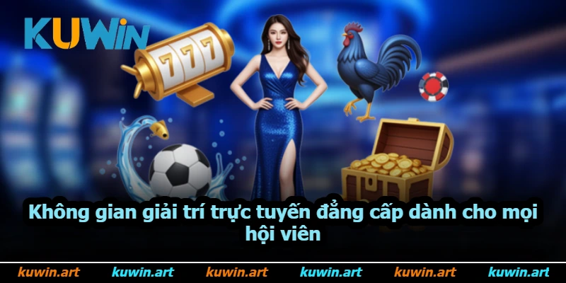 Không gian giải trí trực tuyến đẳng cấp dành cho mọi hội viên Không gian giải trí trực tuyến đẳng cấp dành cho mọi hội viên