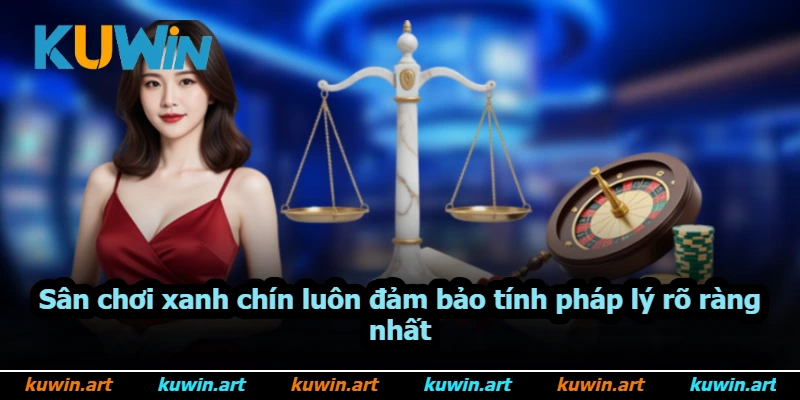 Sân chơi xanh chín luôn đảm bảo tính pháp lý rõ ràng nhất Sân chơi xanh chín luôn đảm bảo tính pháp lý rõ ràng nhất
